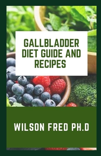 Gallbladder Diet Guide And Recipes