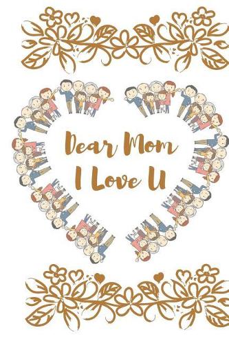 Dear Mom I Love You