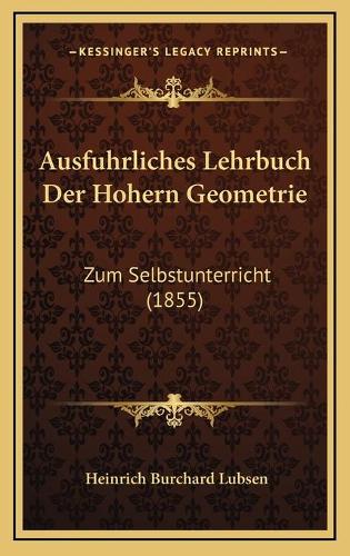 Ausfuhrliches Lehrbuch Der Hohern Geometrie
