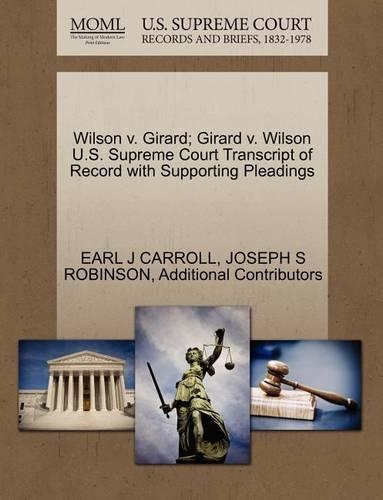 Wilson V. Girard; Girard V. Wilson U.S. Supreme Court Transcript of Record with Supporting Pleadings