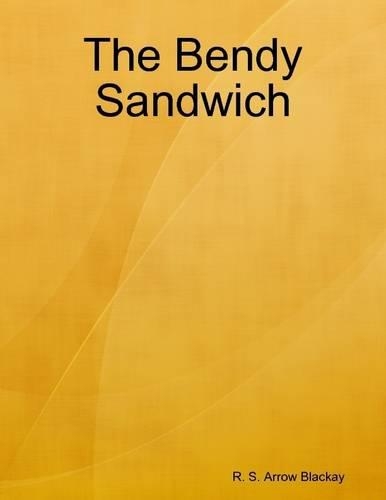 The Bendy Sandwich