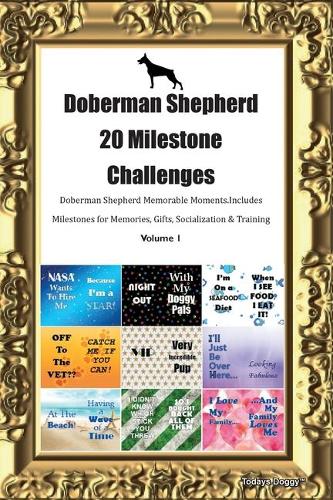 Doberman Shepherd 20 Milestone Challenges Doberman Shepherd Memorable Moments.Includes Milestones for Memories, Gifts, Socialization & Training Volume 1