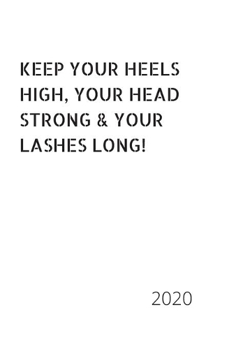 Keep Your Heels High, Your Head Strong & Your Lashes Long!