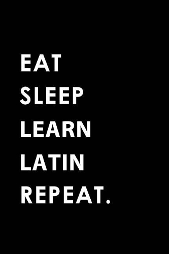 Eat Sleep Learn Latin Repeat