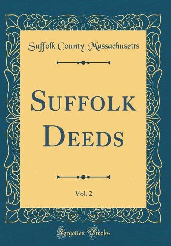 Suffolk Deeds, Vol. 2 (Classic Reprint)