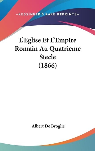 L'Eglise Et L'Empire Romain Au Quatrieme Siecle (1866)