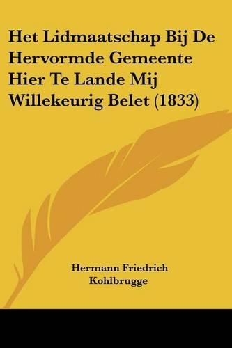 Het Lidmaatschap Bij De Hervormde Gemeente Hier Te Lande Mij Willekeurig Belet (1833)