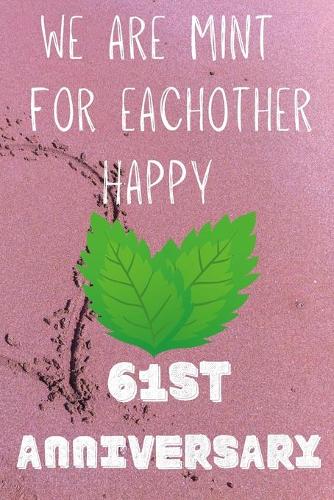 We Are Mint For Eachother Happy 61st Anniversary