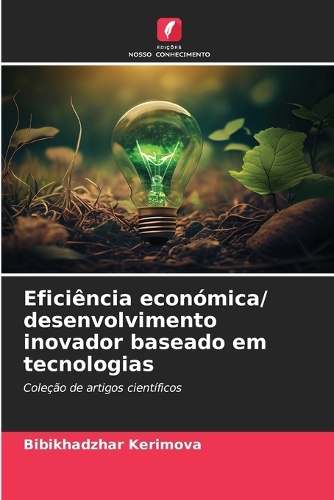 Eficiência económica/ desenvolvimento inovador baseado em tecnologias