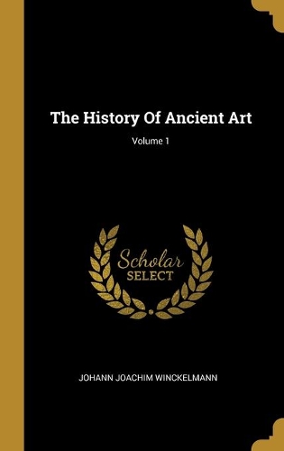The History Of Ancient Art; Volume 1