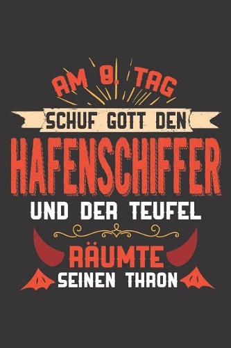Am 8. Tag Schuf Gott Den Hafenschiffer Und Der Teufel Räumte Seinen Thron