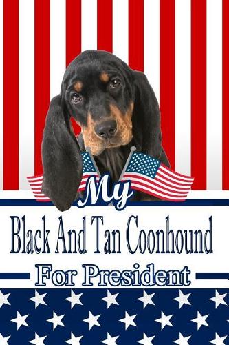 My Black and Tan Coonhound for President