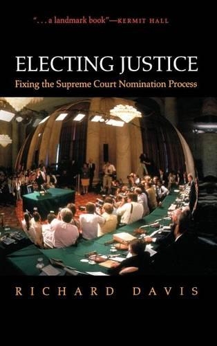 Electing Justice: Fixing the Supreme Court Nomination Process