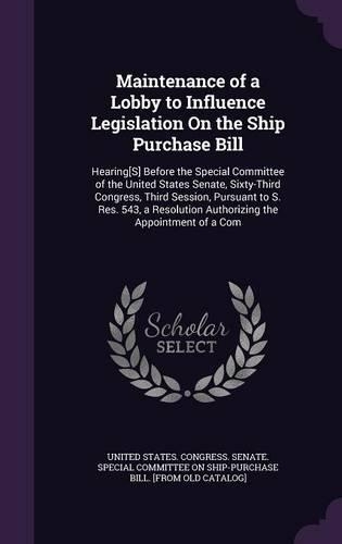 Maintenance of a Lobby to Influence Legislation on the Ship Purchase Bill