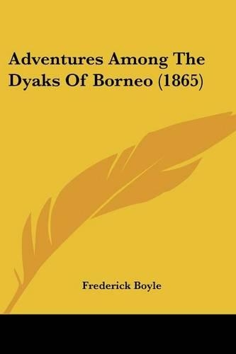 Adventures Among The Dyaks Of Borneo (1865)