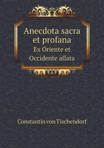 Anecdota sacra et profana Ex Oriente et Occidente allata