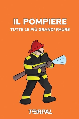 IL POMPIERE - Tutte le più grandi paure
