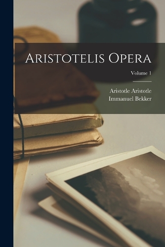 Aristotelis opera; Volume 1