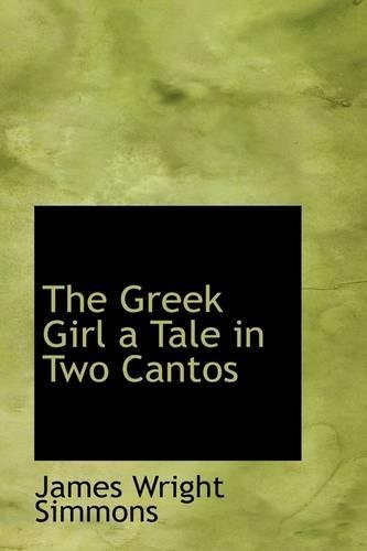 The Greek Girl a Tale in Two Cantos