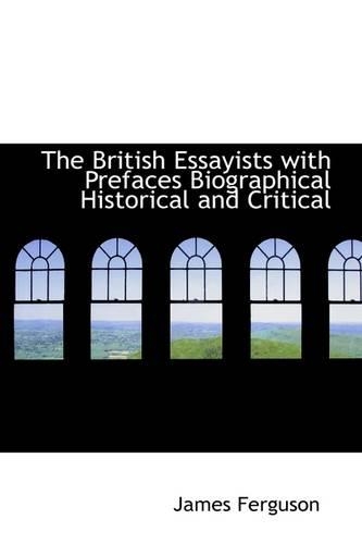 The British Essayists, with Prefaces, Biographical, Historical, and Critical