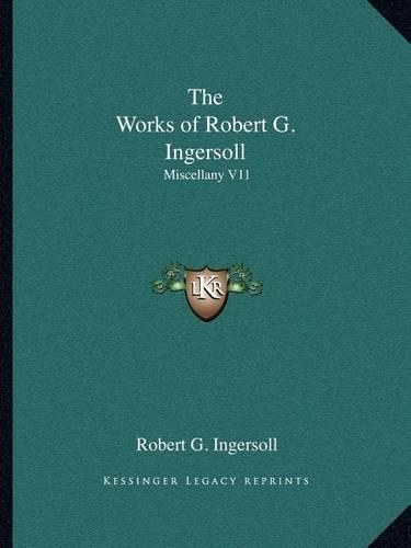 The Works of Robert G. Ingersoll: Miscellany V11(English)