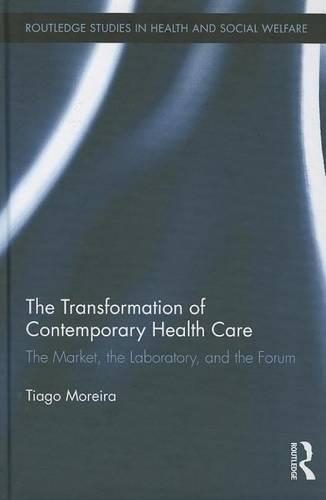 Transformation of Contemporary Health Care, The: The Market, the Laboratory, and the Forum