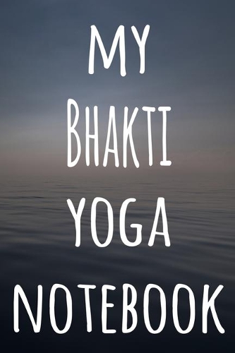 My Bhakti Yoga Notebook