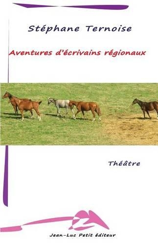Aventures d'écrivains régionaux