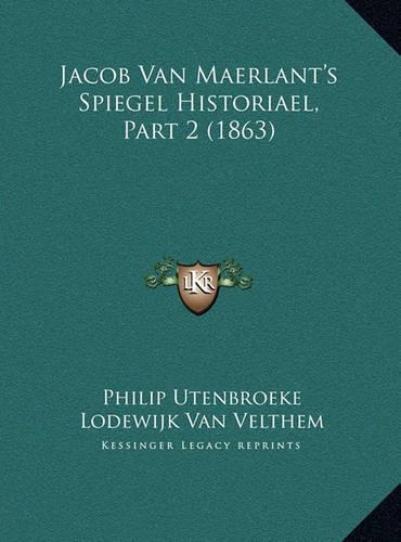 Jacob Van Maerlant's Spiegel Historiael, Part 2 (1863)