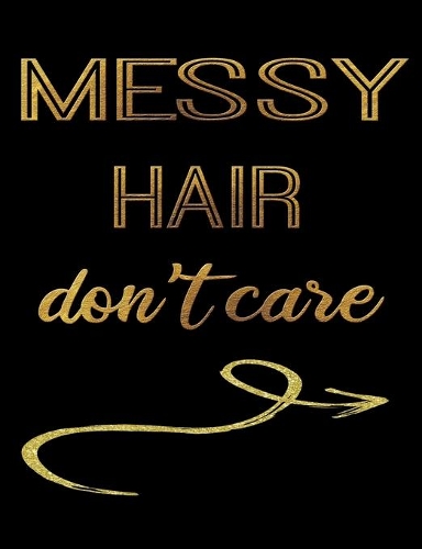 Messy Hair Don't Care