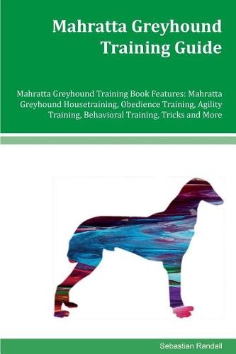 Mahratta Greyhound Training Guide Mahratta Greyhound Training Book Features