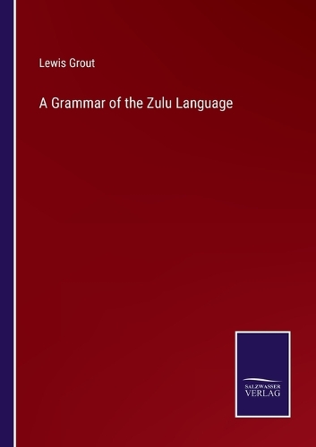A Grammar of the Zulu Language