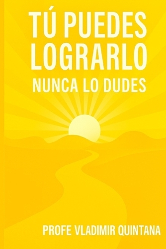 Tú puedes lograrlo, nunca lo dudes