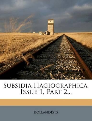 Subsidia Hagiographica, Issue 1, Part 2...