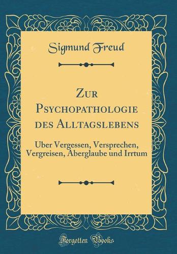 Zur Psychopathologie Des Alltagslebens