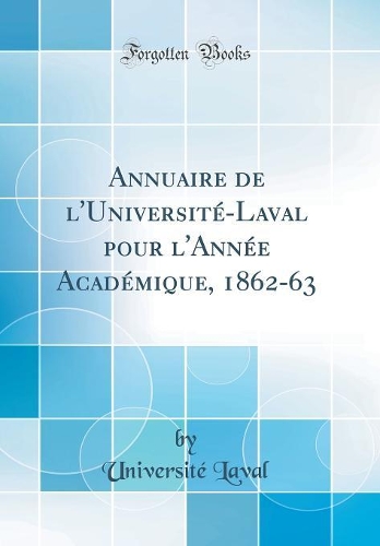 Annuaire de l'Université-Laval pour l'Année Académique, 1862-63 (Classic Reprint)