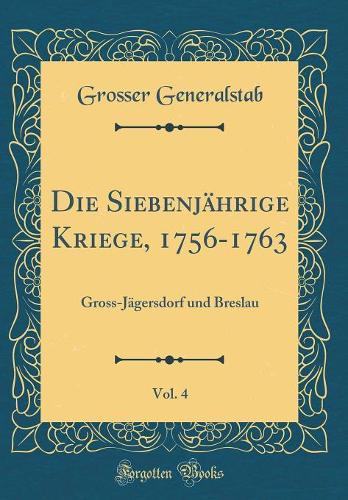 Die Siebenjährige Kriege, 1756-1763, Vol. 4