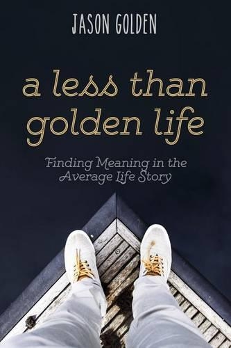 A Less Than Golden Life