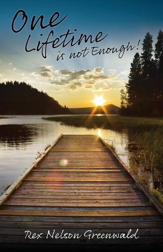 One Lifetime is not Enough!