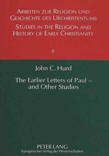 Earlier Letters of Paul - and Other Studies: (v. 8 Studies in the Religion & History of Early Christianity)
