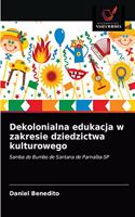 Dekolonialna edukacja w zakresie dziedzictwa kulturowego