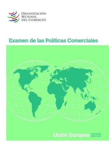 Examen de Las Políticas Comerciales 2015: Unión European