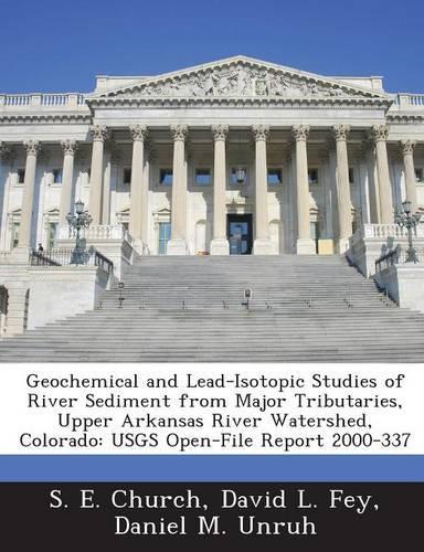 Geochemical and Lead-Isotopic Studies of River Sediment from Major Tributaries, Upper Arkansas River Watershed, Colorado