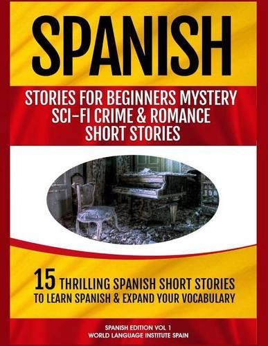 Spanish Stories for Beginners: Mystery Sci-Fi Crime and Romance Short Stories