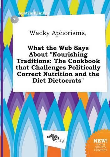 Wacky Aphorisms, What the Web Says about Nourishing Traditions