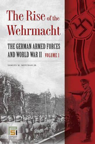 The Rise of the Wehrmacht [2 volumes]