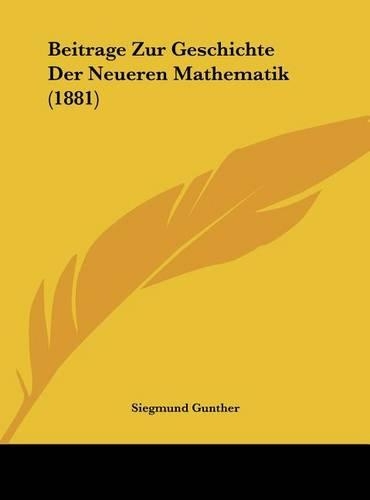 Beitrage Zur Geschichte Der Neueren Mathematik (1881)