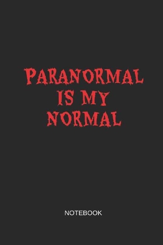 Paranormal Is My Normal Notebook