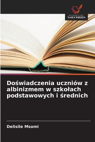 Doświadczenia uczniów z albinizmem w szkolach podstawowych i średnich