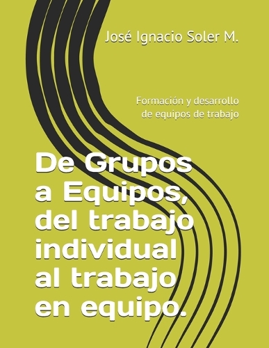 De Grupos a Equipos, del trabajo individual al trabajo en equipo.